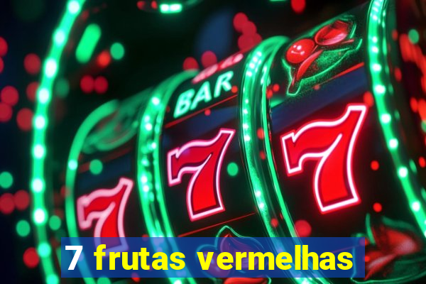 7 frutas vermelhas