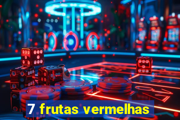 7 frutas vermelhas