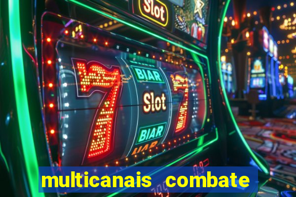 multicanais combate ao vivo