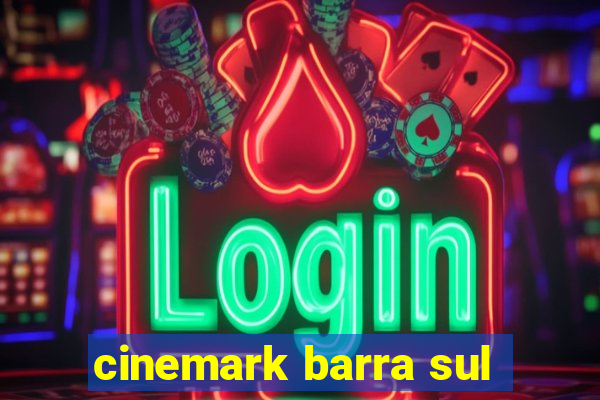 cinemark barra sul