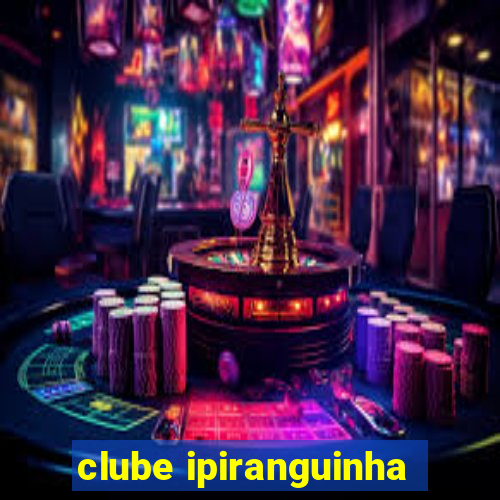 clube ipiranguinha