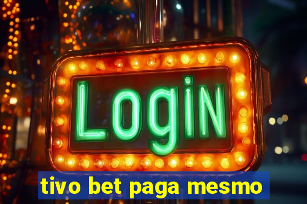 tivo bet paga mesmo