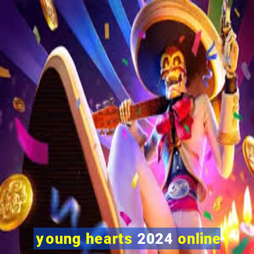 young hearts 2024 online