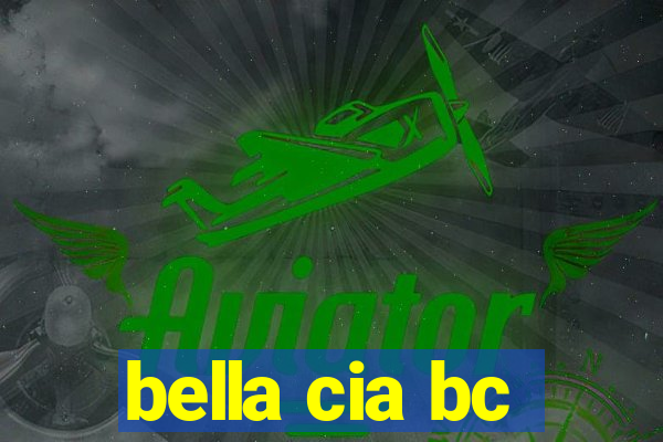 bella cia bc