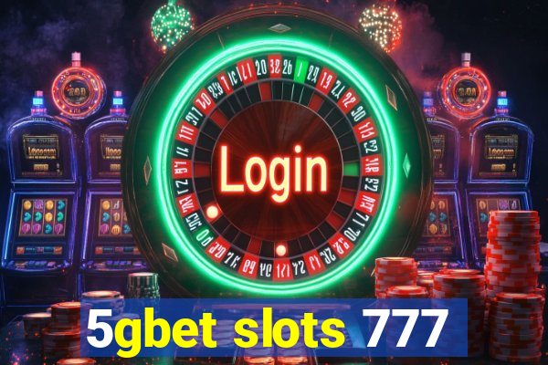 5gbet slots 777