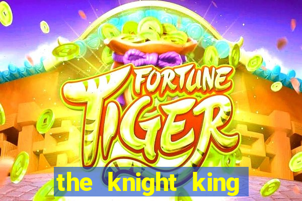 the knight king who returned with a god wiki