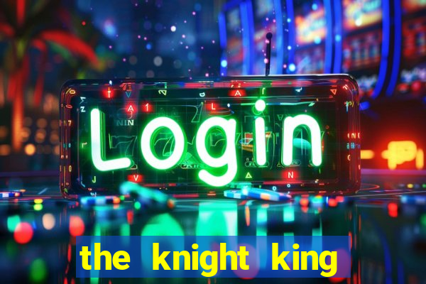 the knight king who returned with a god wiki