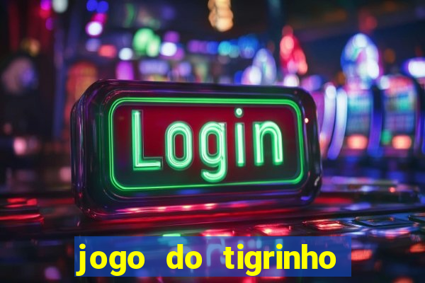 jogo do tigrinho oficial como jogar