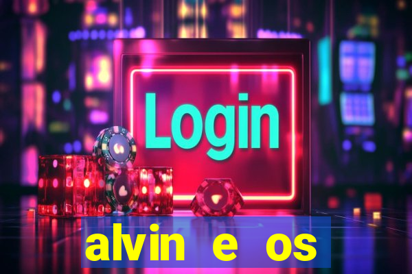 alvin e os esquilos 3 filme completo dublado