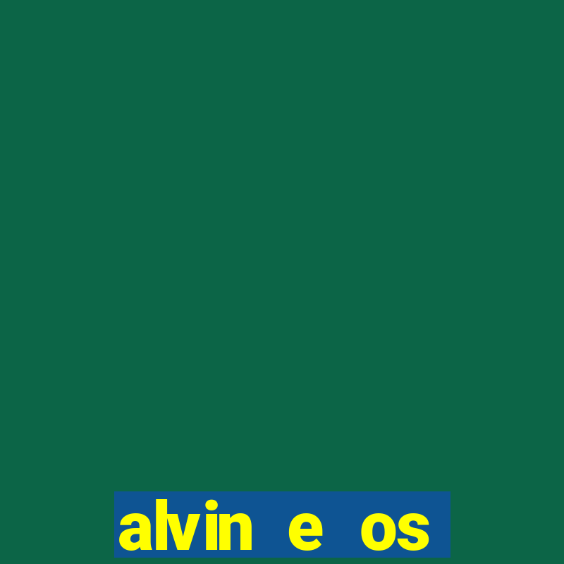 alvin e os esquilos 3 filme completo dublado