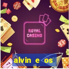 alvin e os esquilos 3 filme completo dublado