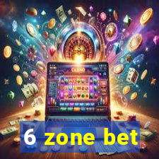 6 zone bet