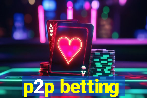 p2p betting