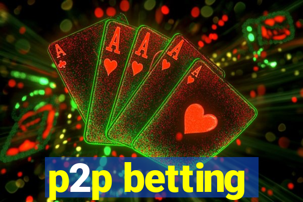 p2p betting