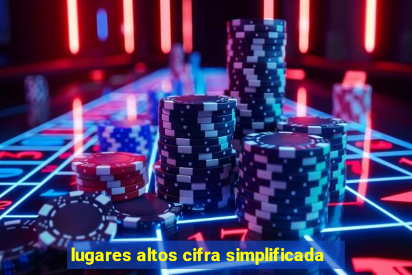 lugares altos cifra simplificada