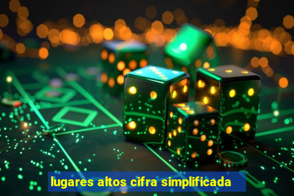 lugares altos cifra simplificada