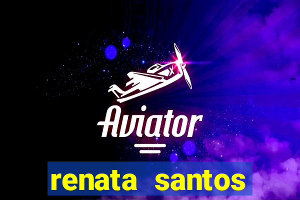 renata santos youtuber nua