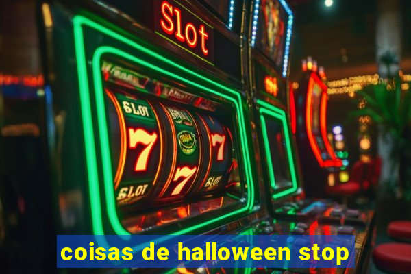 coisas de halloween stop