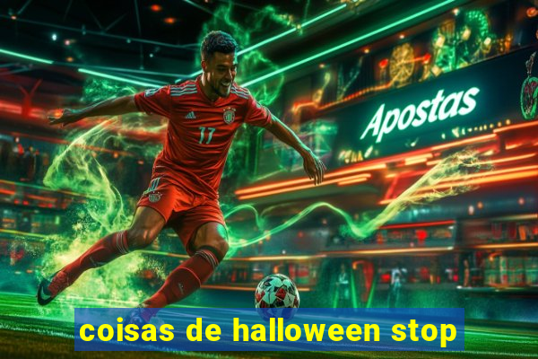 coisas de halloween stop