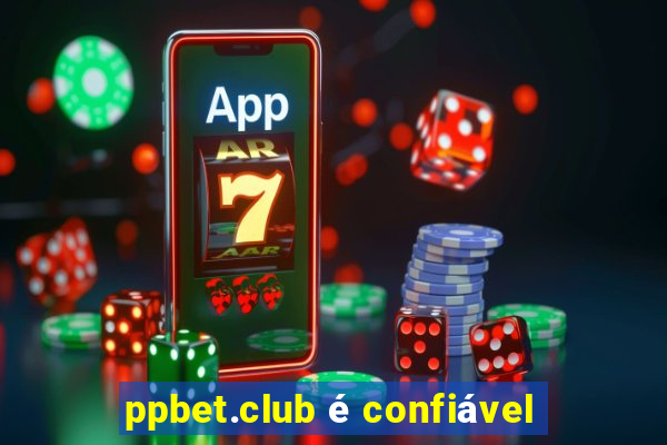 ppbet.club é confiável