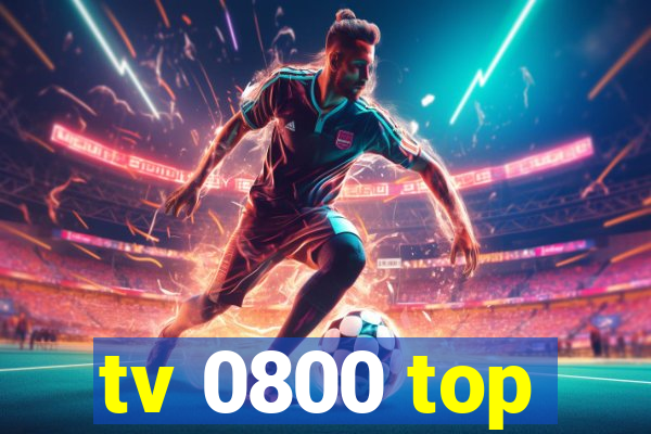 tv 0800 top