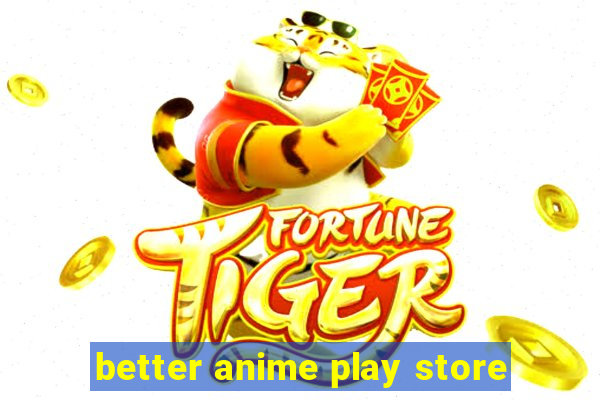 better anime play store