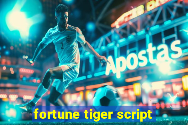 fortune tiger script