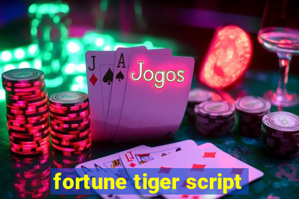 fortune tiger script