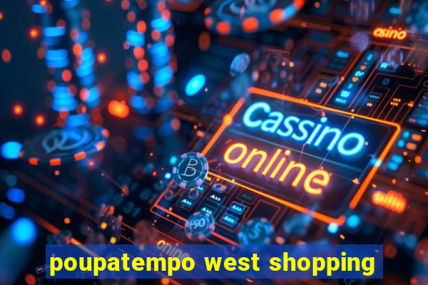 poupatempo west shopping