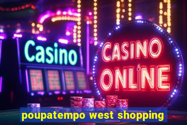 poupatempo west shopping