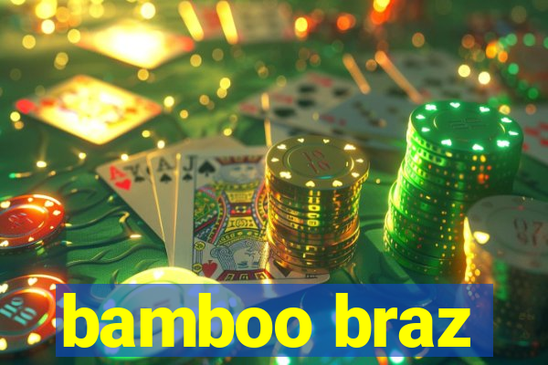 bamboo braz