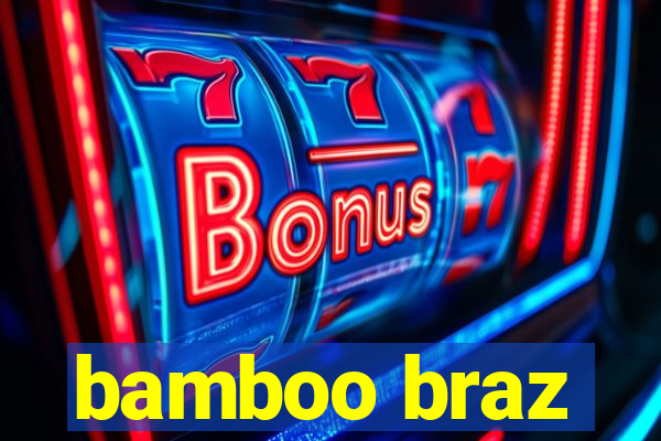 bamboo braz