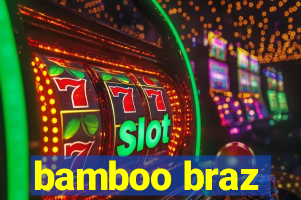 bamboo braz