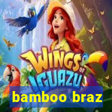 bamboo braz