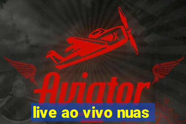 live ao vivo nuas