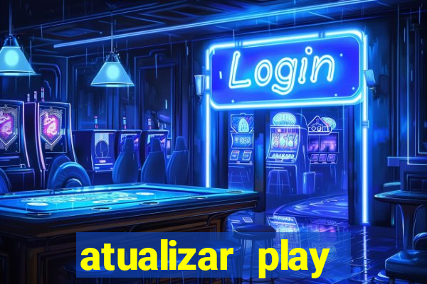 atualizar play store baixar