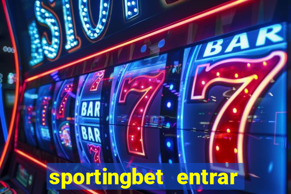 sportingbet entrar na minha conta