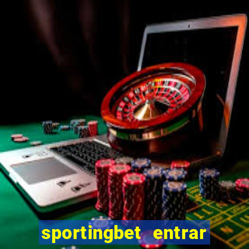 sportingbet entrar na minha conta