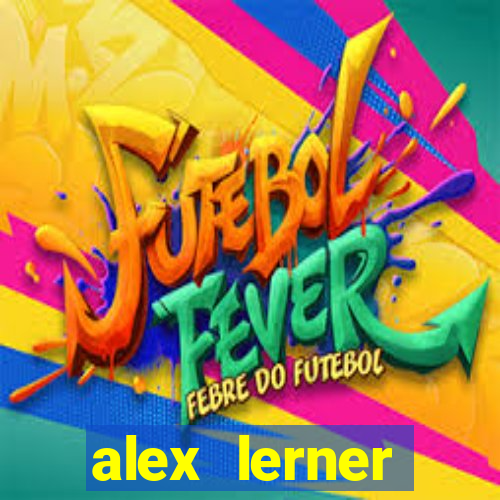 alex lerner jornalista fortuna