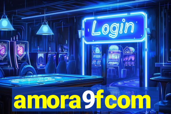 amora9fcom