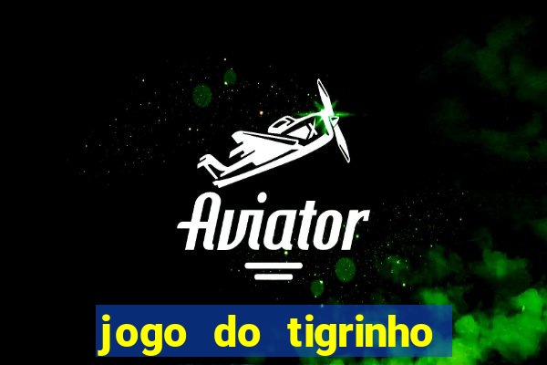 jogo do tigrinho com deposito de 5 reais