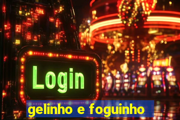 gelinho e foguinho