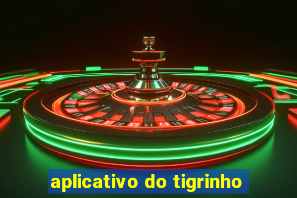 aplicativo do tigrinho