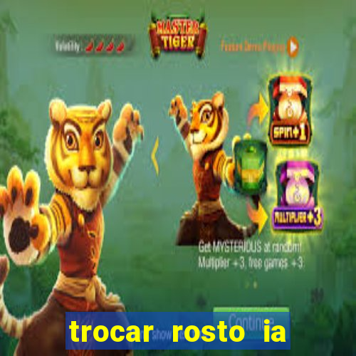 trocar rosto ia online mudar rosto