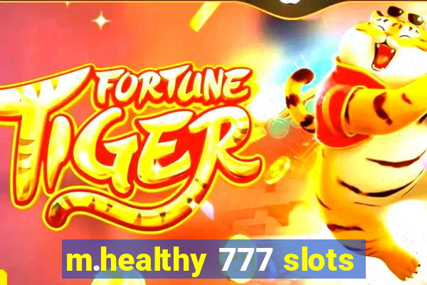 m.healthy 777 slots