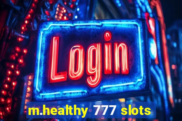 m.healthy 777 slots