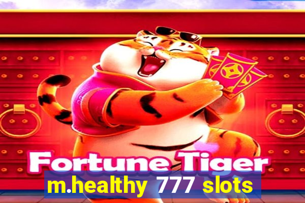 m.healthy 777 slots