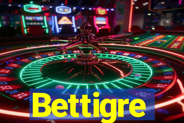 Bettigre