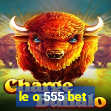 le o 555 bet