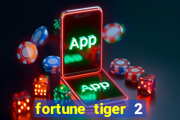 fortune tiger 2 demo free